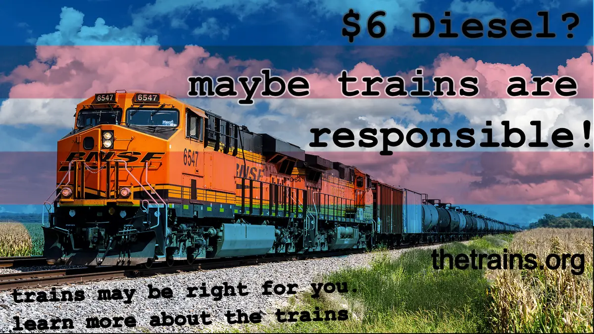A freight locomotive crossing farmland under a sky tinted with the trans flag. Text: $6 Diesel? maybe trains are responsible! trains may be right for you. learn more about the trains. thetrains.org
